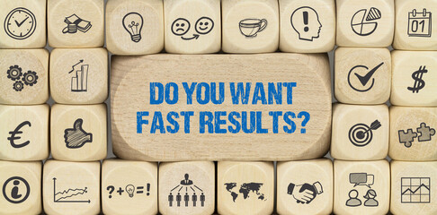 Do you want fast results?	