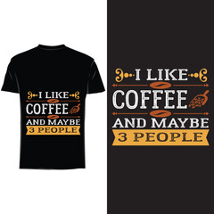 I Like coffee and maybe 3 people , Coffee T shirt design