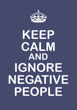 Vertical rectangular dark blue  background motivation poster based in modern style Keep calm and ignore negative people