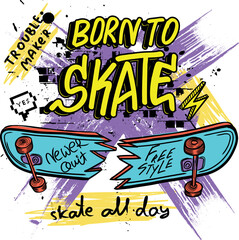 Typography hand drawn skateboard print with slogan. bright print for prints, clothes, t shirt, child or wrapping  paper. Creative kids original design 