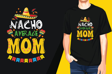  Nacho Average Mom t design