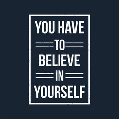Template Motivational quote, positive quote, success quote for inspirational self-motivation. Can be used for greeting card, typography, poster.