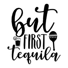 But First Tequila svg