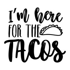 I’m Here For The Tacos svg