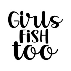 Girls Fish Too