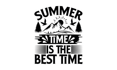 Summertime Is The Best Time - Summer svg design, White background, Hand drawn vintage illustration with lettering and decoration elements, prints for posters, banners, notebook.