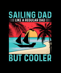 Sailing Dad Like a Regular dad but cooler Boating T-shirt Design 