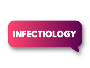 Infectiology is a medical specialty dealing with the diagnosis and treatment of infections, text concept background