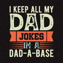 i Keep All my dada Jokes in a dad-a-base