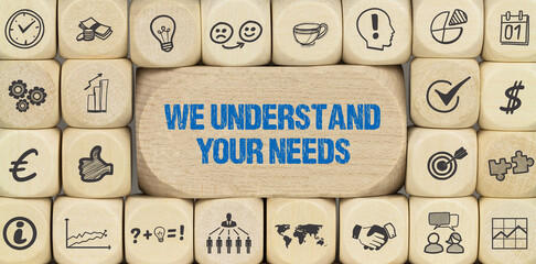 We understand your needs	