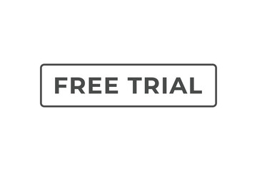 Free Trial Button. Speech Bubble, Banner Label Free Trial