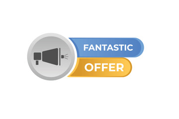 Fantastic Offer Button. Speech Bubble, Banner Label Fantastic Offer