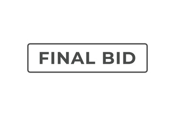 Final Bid Button. Speech Bubble, Banner Label Final Bid
