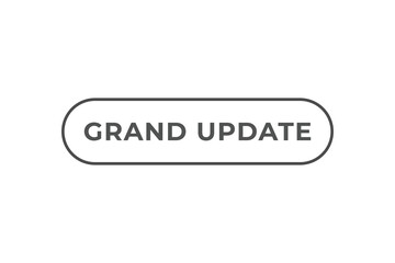 Grand Update Button. Speech Bubble, Banner Label Grand Update