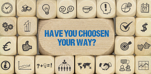 Have You Choosen Your Way?