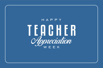 Obraz premium Happy Teacher Appreciation Week, Teacher Day