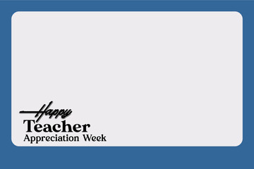 Happy Teacher Appreciation Week, Teacher Day