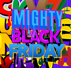 Mighty Black Friday. Graffiti tag. Abstract modern street art decoration performed in urban painting style.