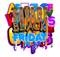 Savage Black Friday. Graffiti tag. Abstract modern street art decoration performed in urban painting style.