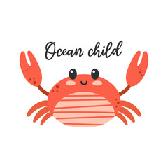 Cute kawaii crab character. Ocean child lettering phrase. Hand drawn cartoon vector illustration.