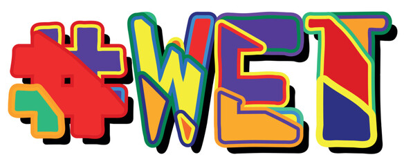 Hashtag # WET. Set 2 in 1. Bright funny cartoon color doodle isolated text. Trendy popular Hashtag #WET for Adult resources, print, social network, advertising banner, t-shirt design.