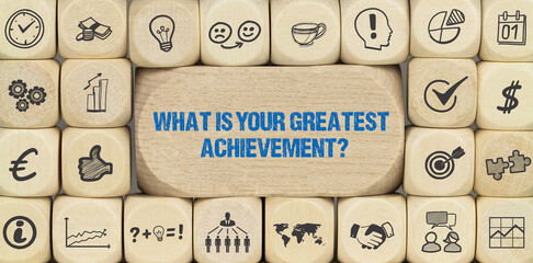 What is your greatest achievement?	