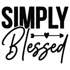 Simply Blessed  SVG  T shirt design Vector File