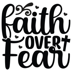 Faith over Fear  SVG  T shirt design Vector File