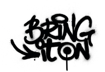 graffiti bring it on text sprayed in black over white