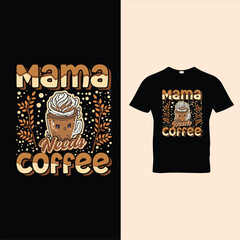 Mama Needs Coffee tshirt Design vector