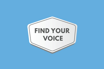 Find Your Voice text Button. Find Your Voice Sign Icon Label Sticker Web Buttons