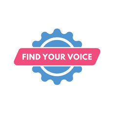 Find Your Voice text Button. Find Your Voice Sign Icon Label Sticker Web Buttons