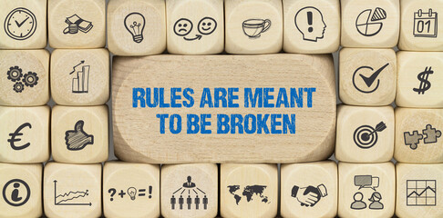 Rules are meant to be broken	
