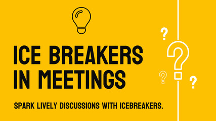 Ice Breakers in Meetings: Activities to promote conversation and collaboration in group meetings.