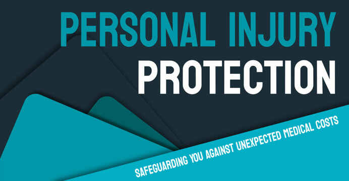 Personal Injury Protection - Insurance coverage for medical expenses and lost wages.