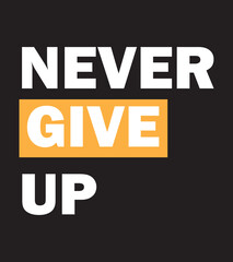 Obraz premium Never Give Up T Shirt Design