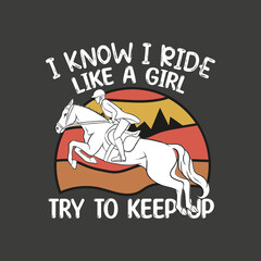 I know i ride like a girl try to keep up shirt design vector, Funny Barrel Racing Horse Crazy Quote, Barrel Racing Shirt design, barrel racer, Barrel Racing Horse, Horses Race Lover, Barrel Racing mom