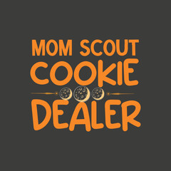 mom Scout Cookie Dealer  Bake Shop Owner Bakery Bakes Cookies T-Shirt design vector, Cookie Dealer Scout,  Bake Shop Owner, Bakery, Bakes, Cookies T-Shirt, selling cookies, cooking lovers, funny cooki