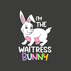 I'm the waitress bunny shirt design vector