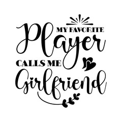 My Favorite Player Calls Me Girlfriend SVG