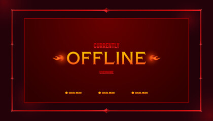 Offline stream banner design. Dark red background with yellow text and fire icons in medieval rectangular frame. Retro style online gaming wallpaper layout. Vintage warning screensaver template