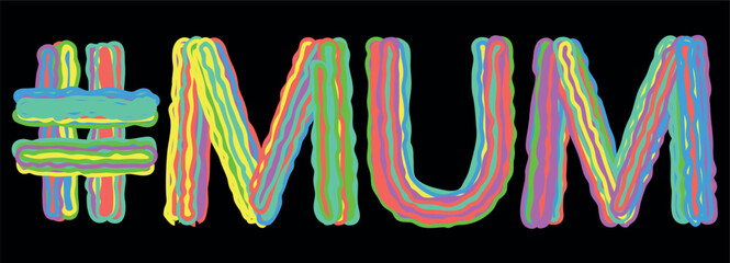 #MUM. Isolate neon doodle lettering text from multi-colored curved neon lines like from a felt-tip pen, pensil. Hashtag #MUM for Mummy banner, t-shirts, mobile apps, typography, web resources