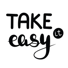 Take it easy. For fashion shirts, poster, gift, or other printing press. Motivation quote in minimal style vector illustration.