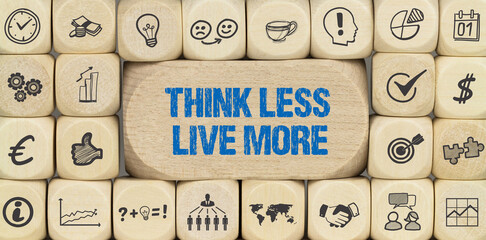 Think less. Live more	
