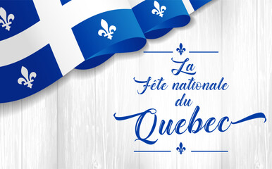 Quebec Day with flag on wooden plank. La Fete Nationale du Quebec translate: National Day of Quebec. Creative congrats with decorative French typography. St. Jean-Baptiste John The Baptist Day
