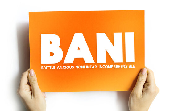 BANI - Brittle Anxious Nonlinear Incomprehensible acronym, encompasses instability and chaotic, surprising, and disorienting situations, text concept on card