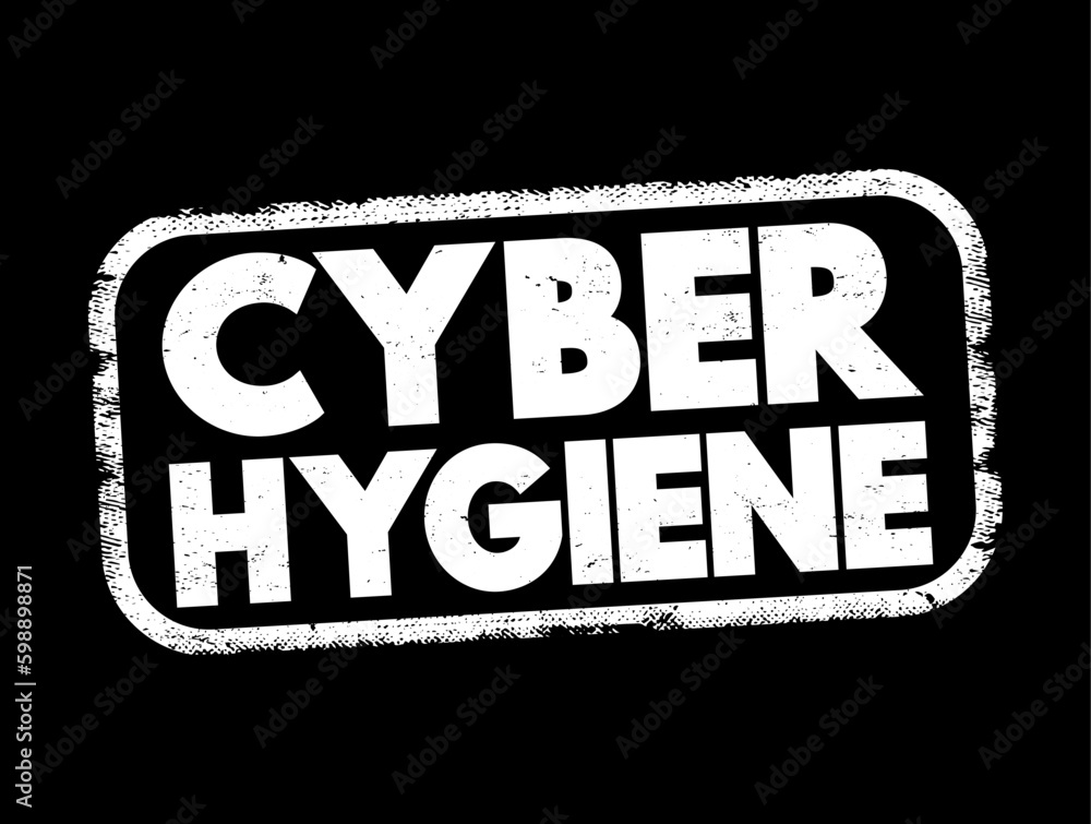 Poster cyber hygiene - set of practices for ensuring the safe handling of critical data, text concept stamp