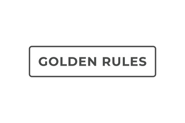 Golden Rules Button. Speech Bubble, Banner Label Golden Rules