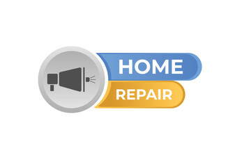 Home Repair Button. Speech Bubble, Banner Label Home Repair
