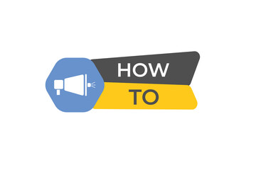 How To Button. Speech Bubble, Banner Label How To